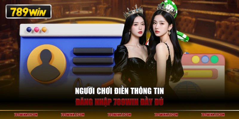 Người chơi điền thông tin đăng nhập 789WIN đầy đủ